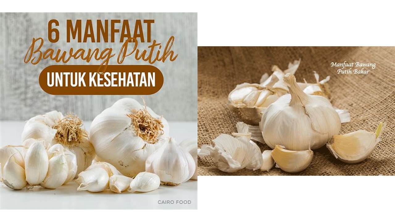 Temukan 10 Manfaat Bawang Putih untuk Kesehatan yang Tak Semua Orang Tahu