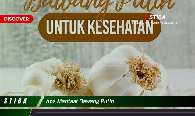 Ketahui 10 Manfaat Bawang Putih yang Bikin Kamu Penasaran