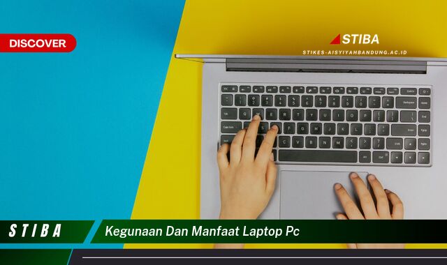 Inilah 10 Manfaat Laptop PC yang Bikin Kamu Penasaran