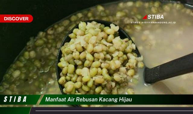 Ketahui 8 Manfaat Air Rebusan Kacang Hijau yang Tak Banyak Orang Tahu