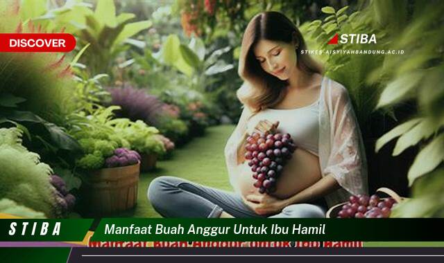 Ketahui 9 Manfaat Buah Anggur untuk Ibu Hamil yang Tak Semua Orang Tahu