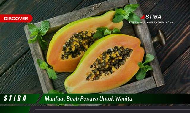 Inilah 8 Manfaat Buah Pepaya untuk Wanita yang Bikin Kamu Penasaran