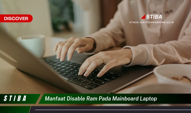Inilah 10 Manfaat Disable RAM pada Mainboard Laptop yang Jarang Diketahui