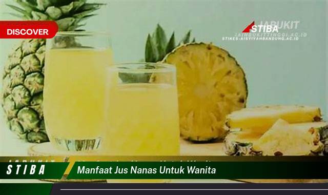 Ketahui 10 Manfaat Jus Nanas untuk Wanita yang Tak Semua Orang Tahu Ketahui 10 Manfaat Jus Nanas untuk Wanita yang Tak Semua Orang Tahu