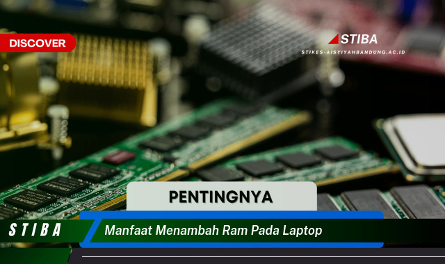 Temukan 9 Manfaat Menambah RAM Laptop yang Jarang Diketahui