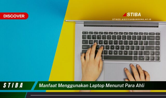Temukan 10 Manfaat Laptop Menurut Ahli yang Wajib Kamu Intip