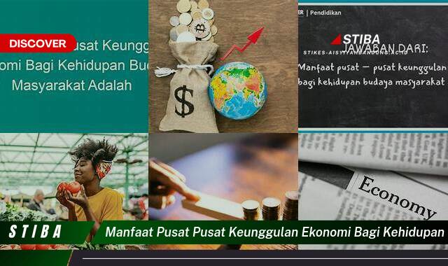 Inilah 9 Manfaat Pusat Keunggulan Ekonomi bagi Budaya Masyarakat yang Tidak Semua Orang Tau Inilah 9 Manfaat Pusat Keunggulan Ekonomi bagi Budaya Masyarakat yang Tidak Semua Orang Tau