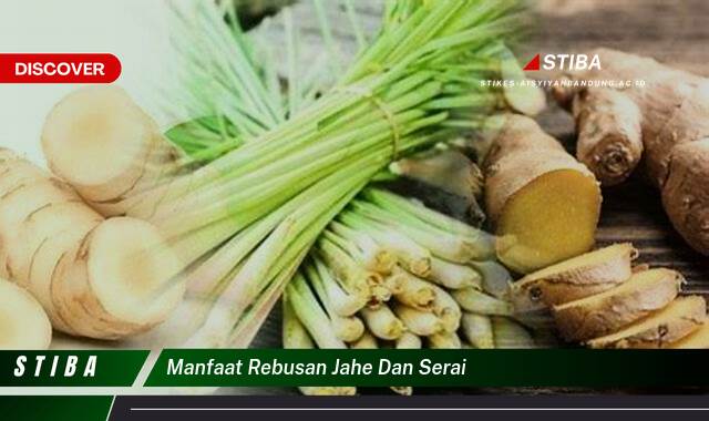 Temukan 10 Manfaat Rebusan Jahe Serai yang Wajib Kamu Ketahui