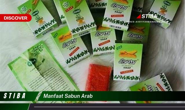 Temukan 7 Manfaat Sabun Arab yang Tak Semua Orang Tahu