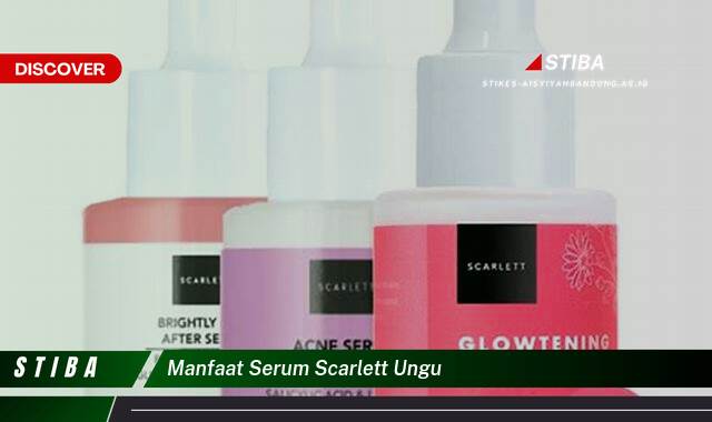 Inilah 9 Manfaat Serum Scarlett Ungu yang Bikin Kamu Penasaran