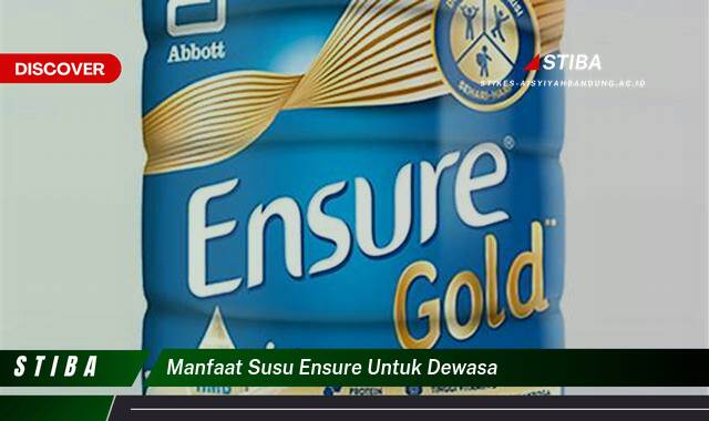 Ketahui 8 Manfaat Susu Ensure untuk Dewasa yang Wajib Kamu Ketahui