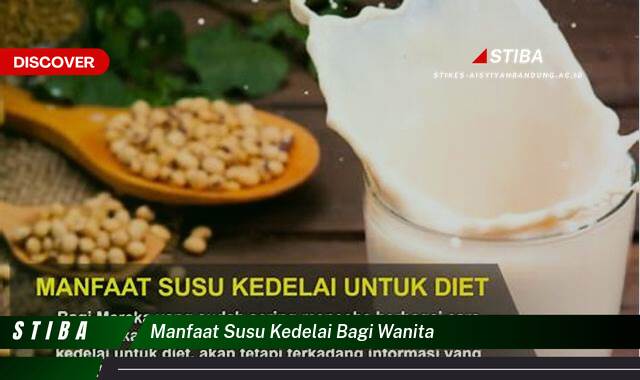 Temukan 10 Manfaat Susu Kedelai bagi Wanita yang Tidak Semua Orang Tau