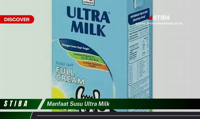 Ketahui 9 Manfaat Susu Ultra Milk yang Bikin Kamu Penasaran