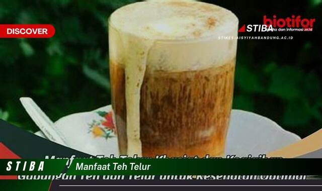 Temukan 10 Manfaat Teh Telur yang Wajib Kamu Ketahui