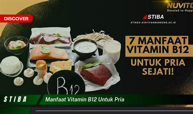 Ketahui 9 Manfaat Vitamin B12 untuk Pria yang Bikin Kamu Penasaran