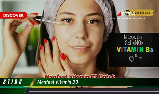 Ketahui 8 Manfaat Vitamin B3 yang Wajib Kamu Intip