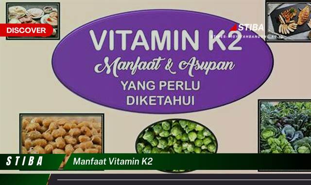 Temukan 10 Manfaat Vitamin K2 yang Wajib Kamu Ketahui